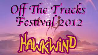 Hawkwind - Off the Tracks Festival 2012