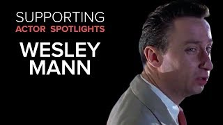 Supporting Actor Spotlights - Wesley Mann