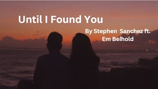 (Lyrical Video)Until I Found You by Stephen Sanchez ft. Em Beihold