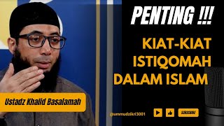 KIAT KIAT ISTIQOMAH DALAM ISLAM || USTADZ KHALID BASALAMAH || TERBARU