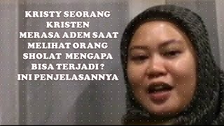 AKHIRNYA  BERSYAHADAT, KRISTY SEORANG KRISTEN   MERASA ADEM LIHAT ORANG SHOLAT , MENGAPA BISA ?