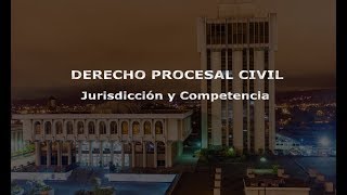 Derecho Procesal Civil - Jurisdicción y Competencia - Clase Gratis