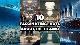 Top 10 Fascinating Facts about the Titanic