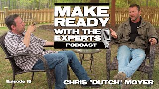 Make Ready with the Experts Podcast, Episode 15: Chris "Dutch" Moyer