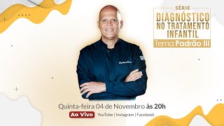 Diagnóstico no Tratamento Infantil - Padrão III