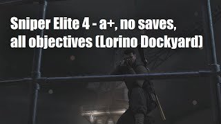 Sniper Elite 4 - authentic plus, no saves, all objectives (Lorino Dockyard)