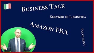 Business Talk: Amazon FBA come funziona il Servizio di Logistica di Amazon e perché stare attenti