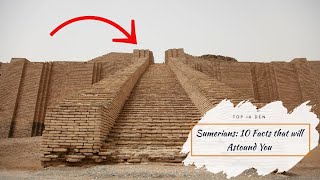 Sumerians: 10 Facts that will Astound You