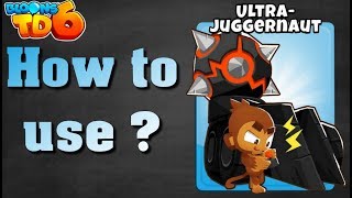 BTD6 | How to use ? | Ultra-Juggernaut