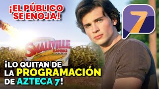 Eliminan de la PROGRAMACIÓN de Azteca 7 la serie de SMALLVILLE y al público no le gustó.