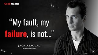 Jack Kerouac's Quotes Motivational Quotes By Jack Kerouac, The Author Of The Dharma Bums