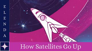 How People Launch Satellites Into Space