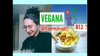 PERCHE' SONO VEGANA?e gli onnivori? B12? sostenibilità?/eco.chiara