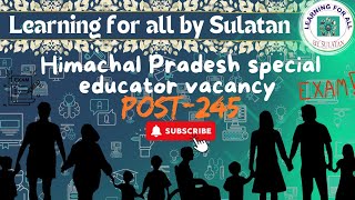 Special Educator Post (245) Creation by Himachal Pradesh...by Sultan