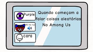 Quando Começam a falar coisas aleatórias No Among Us