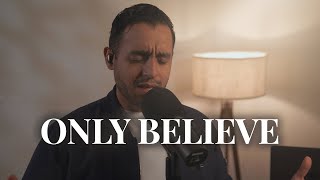 Only Believe - Beautiful Worship Cover | Steven Moctezuma