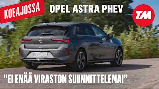 Koeajo: Opel Astra Innovation Plus 180 A PHEV – ”Ei näytä enää virkamiesosaston suunnittelulta!”