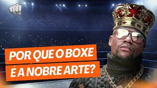 Por que o boxe é chamado de a nobre arte?