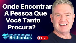 Onde Encontrar a Pessoa que Você Tanto Procura?