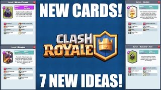 CLASH ROYALE | 7 NEW CARDS! | NEW CARD CONCEPTS & IDEAS!