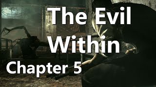 The Evil Within: First Time Playthrough (Ch5)