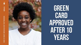 GREEN CARD APPROVED AFTER 10 YEARS