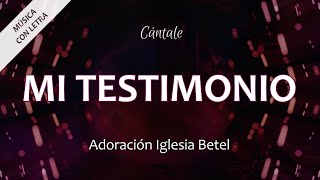 C0314 MI TESTIMONIO - Adoración Iglesia Betel (Letra)