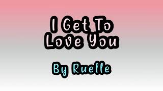 I Get To Love You by Ruelle Karaoke