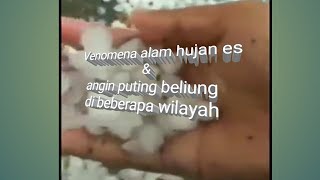 Venomena alam hari ini hujan es di NTT dan angin puting beliung di bogor