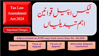 Tax Laws Amendment Act 2024 | Important Changes in Appeal Forums, Pecuniary Limits, Procedures, Fees