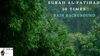 The Holy Quran 2022~01.SURAH Al FATIHAH 10 times +Rain background