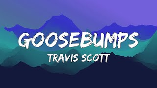 Goosebumps (Lyrics) - Travis Scott, Kendrick Lamar