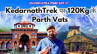 "केदारनाथ-बद्रीनाथ यात्रा पर 120Kg के Mr. Parth का साहसिक सफर 🚶‍♂️💪 | True Grit & Determination 🌄💯