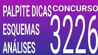 3226 / PALPITE DICAS ESQUEMAS ANALISES E RESUMO DO ÚLTIMO CONCURSO 3225