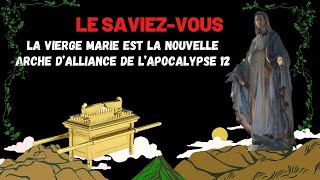 (UHD) LE SAVIEZ-VOUS ? 💥 LA VIERGE MARIE EST LA NOUVELLE ARCHE DE L'ALLIANCE DE L'APOCALYPSE 12.