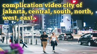 Compilation Video City Of Jakarta, Central, South, North, West, East On September 2018