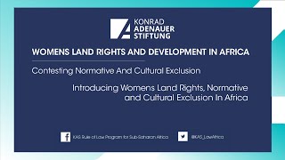 Women’s Land Rights & Development In Africa: Contesting Normative And Cultural Exclusion-Session 1