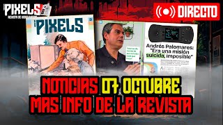 PIXELS | 7 de octubre de 2024 | Sergio vuelve y noticias de la revista