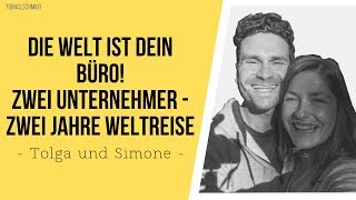 Die Welt ist dein Büro - Zwei Unternehmer - Zwei Jahre Weltreise - Tolga und Simone | Tobias Schmidt