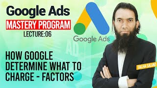 Google Ads Tutorial | How Google Determine What To Charge - Factors | Digital Marketing | Lecture 6