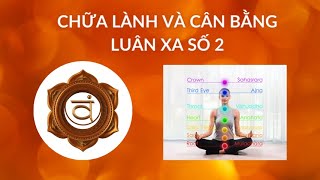 Chữa lành và cân bằng Luân xa 2 tăng cường tính sáng tạo và hứng thú