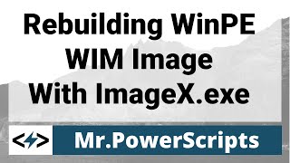 Rebuilding a WinPE WIM image with ImageX