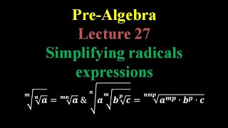 Pre - Algebra - Lecture 27(Simplifying radicals expressions)