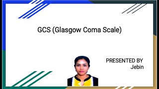 GCS (Glasgow Coma Scale)