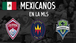 COLORADO RAPIDS, CHICAGO FIRE y SEATTLE SOUNDERS | MEXICANOS en las MLS 🇲🇽