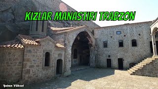 KIZLAR MANASTIRI TRABZON