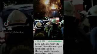 GUGUR DALAM TUGAS KOMANDAN SYAMSUL SAAT KEBAKARAN DI MENTENG JAKARTA PUSAT (SENIN, 8 APRIL 2024)