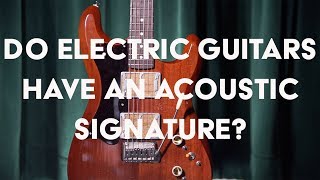 Do Electric Guitars Have an Acoustic Voice? A clip from Guitar Speak.