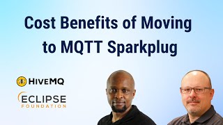 Cost Benefits of Transitioning to MQTT Sparkplug