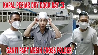 Dry Dock || Day 3, Proyek Ganti Part Mesin Cross Folder, #laundry #kapalpesiar #drydock @suarnet